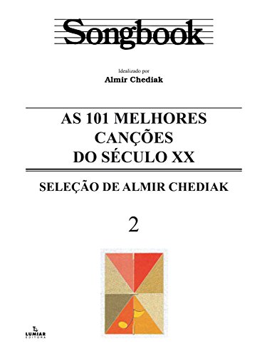 Ler Songbook as 101 melhores canções do século XX - vol. 2, do autor Almir Chediak