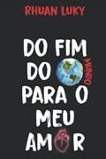Ler Do Fim do Mundo Para o Meu Amor (Portuguese Edition), do autor Mykael  Rhuan Silva de Almeida