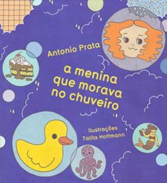 A menina que morava no chuveiro, do autor Antonio Prata