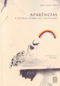 Ler Aparências E Outras Cenas Do Cotidiano, do autor Julio Emilio Braz