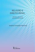 Ler Religião e Direito Penal: Interfaces Sobre Temas Aparentemente Distantes, do autor Janaina Conceição Paschoal Ler Religião e Direito Penal: Interfaces Sobre Temas Aparentemente Distantes, do autor Janaina Conceição Paschoal