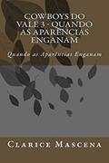 Ler Cowboys do Vale 3 - Quando as Aparências Enganam: Quando as Aparências Enganam, do autor Clarice Mascena