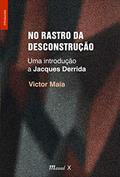 Ler No Rastro da Desconstrução: uma Introdução a Jacques Derrida, do autor Victor Maia
