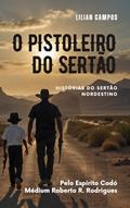 Ler O PISTOLEIRO DO SERTÃO, do autor LILIAN CAMPOS Ler O PISTOLEIRO DO SERTÃO, do autor LILIAN CAMPOS