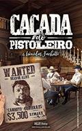 Ler Caçada ao Pistoleiro (Sagas do Oeste Livro 4), do autor Leônidas Fachetti