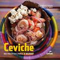 Ler Ceviche do pacífico para o mundo, do autor Dagoberto Torres; Patricia Moll