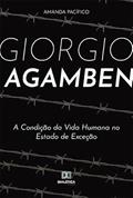 Ler Giorgio Agamben: a condição da vida humana no Estado de Exceção, do autor Amanda Pacífico.