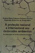 Ler A Proteção Nacional e Internacional aos Deslocados Ambientais, do autor Andréa Maria Calazans Pacheco Pacífico; Reginaldo Alves Lins de Araújo Neto Ler A Proteção Nacional e Internacional aos Deslocados Ambientais, do autor Andréa Maria Calazans Pacheco Pacífico; Reginaldo Alves Lins de Araújo Neto