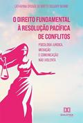 Ler O direito fundamental à resolução pacífica de conflitos: psicologia jurídica, mediação e comunicação não violenta, do autor Catharina Orbage de Britto Taquary Berino.