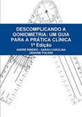 Ler Descomplicando a Goniometria: Um Guia Para a Prática Clínica, do autor André Ribeiro de Paula; Sarah Carolina de Paula; Janaine Cunha Polese