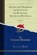 Ler Anexos das Memórias do Instituto de Butantan, Secção de Botânica, Vol. 1: 1921-22 (Classic Reprint), do autor Instituto Butantan Ler Anexos das Memórias do Instituto de Butantan, Secção de Botânica, Vol. 1: 1921-22 (Classic Reprint), do autor Instituto Butantan