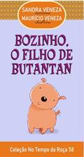 Ler BOZINHO, FILHO DE BUTANTAN: No Tempo da Roça - 58, do autor Sandra Veneza