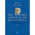Ler Um estudo crítico da História - Vol. 1, do autor Helio Jaguaribe Ler Um estudo crítico da História - Vol. 1, do autor Helio Jaguaribe