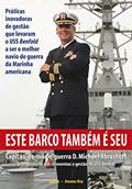 Ler Este Barco Também e seu: Práticas Inovadoras de Gestão que Levaram o uss Benfold a ser o Melhor Navio de Guerra da Marinha Americana, do autor D. Michael Abrashoff
