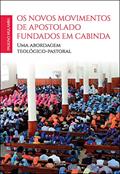 Ler OS NOVOS MOVIMENTOS DE APOSTULADO FUNDADOS EM CABINDA. Uma Abordagem Teológico-pastoral, do autor Paulino Mulamba Ler OS NOVOS MOVIMENTOS DE APOSTULADO FUNDADOS EM CABINDA. Uma Abordagem Teológico-pastoral, do autor Paulino Mulamba