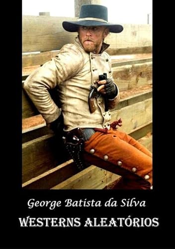 Ler Westerns Aleatorios, do autor George Batista Da Silva Ler Westerns Aleatorios, do autor George Batista Da Silva
