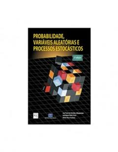 Probabilidade, Variáveis Aleatórias e Processos Estocásticos, do autor Jose Paulo de Almeida e Albuquerque; José Mauro Pedro Fortes; Weller Alves Finamore