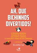 Ler Ah, que bichinhos divertidos!: O peixinho medroso, Pinguim de mochila, Uma ponte luminosa, O cavalinho vermelho do carrossel, do autor Eliana Sá