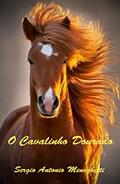 Ler O Cavalinho Dourado, do autor Sergio Antonio Meneghetti Ler O Cavalinho Dourado, do autor Sergio Antonio Meneghetti