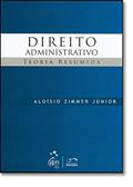 Ler Dirieto Administrativo. Teoria Resumida, do autor Aloisio Zimmer Junior