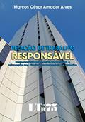 Ler Relação De Trabalho Responsável: Responsabilidae Social Empresarial E Afirmação Dos Dirietos Fundamentais No Trabalho, do autor Marcos Cesar Amador Alves