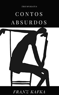 Contos Absurdos (Mestres da Literatura de Terror, Horror e Fantasia Livro 16), do autor Franz Kafka