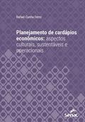 Ler Planejamento de cardápios econômicos: aspectos culturais, sustentáveis e operacionais (Série Universitária), do autor Rafael Cunha Ferro