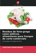 Ler Resíduo de feno-grego como aditivos alimentares para frangos de corte comerciais: Feno-grego em Frangos de Corte, do autor Yasothai Ramalingam