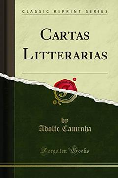 Cartas Litterarias (Classic Reprint), do autor Adolfo Caminha