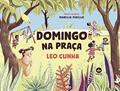 Ler Domingo na praça, do autor Leo Cunha; Marilia Pirillo Ler Domingo na praça, do autor Leo Cunha; Marilia Pirillo