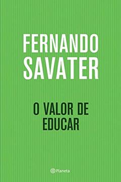 O valor de educar, do autor Fernando Savater