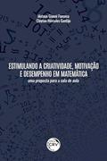 Ler Estimulando a criatividade, motivação e desempenho em matemática: uma proposta para a sala de aula, do autor Mateus Gianni Fonseca - Cleyton Hércules Gontijo Ler Estimulando a criatividade, motivação e desempenho em matemática: uma proposta para a sala de aula, do autor Mateus Gianni Fonseca - Cleyton Hércules Gontijo