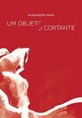 Ler Um Objeto Cortante, do autor Alexandra Maia