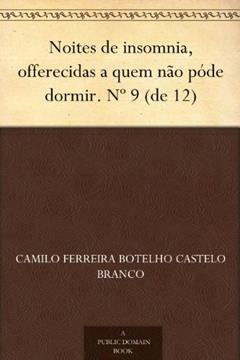 Noites de insomnia, offerecidas a quem não póde dormir. Nº 9 (de 12), do autor Camilo Ferreira Botelho Castelo Branco