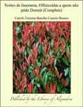 Ler Noites de Insomnia, Offerecidas a quem nÁ¢o pÁ²de Dormir, do autor Camilo Ferreira Botelho Castelo Branco Ler Noites de Insomnia, Offerecidas a quem nÁ¢o pÁ²de Dormir, do autor Camilo Ferreira Botelho Castelo Branco