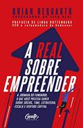 Ler A real sobre empreender: A jornada do fundador: o que você precisa saber sobre sócios, time, estratégia, escala e venture capital, do autor Brian Requarth