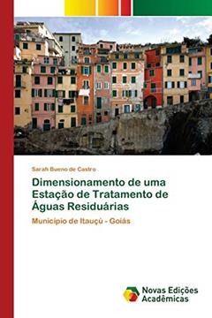 Dimensionamento de uma Estação de Tratamento de Águas Residuárias: Município de Itauçú - Goiás, do autor Sarah Bueno de Castro
