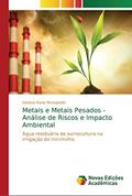 Ler Metais e Metais Pesados - Análise de Riscos e Impacto Ambiental: Água residuária de suinocultura na irrigação do minimilho, do autor Adriana Maria Meneghetti Ler Metais e Metais Pesados - Análise de Riscos e Impacto Ambiental: Água residuária de suinocultura na irrigação do minimilho, do autor Adriana Maria Meneghetti