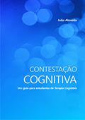 Ler Contestação Cognitiva: Um guia para estudantes de Terapia Cognitiva, do autor Julio Almeida