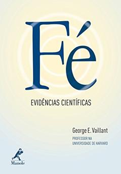 Fé: Evidências científicas, do autor George E. Vaillant