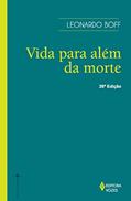 Ler Vida para além da morte: O presente: seu futuro, sua festa, sua contestação, do autor Leonardo Boff Ler Vida para além da morte: O presente: seu futuro, sua festa, sua contestação, do autor Leonardo Boff