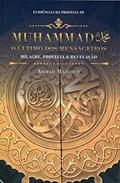 Ler Muhammad, o Último Mensageiro dos Mensageiros. Milagre, Profecia & Revelação. Evidências da Profecia III, do autor Ahmad Mazloum Ler Muhammad, o Último Mensageiro dos Mensageiros. Milagre, Profecia & Revelação. Evidências da Profecia III, do autor Ahmad Mazloum