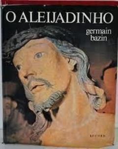O Aleijadinho, do autor Germain Bazin