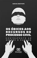 Ler Os óbices aos recursos no processo civil: contraponto ao acesso à Justiça, do autor Marcos José Pinto