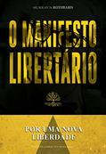 Ler O manifesto libertário: Por uma nova liberdade, do autor Murray N. Rothbard Ler O manifesto libertário: Por uma nova liberdade, do autor Murray N. Rothbard