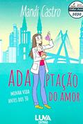 Ler ADAptação do Amor - Minha Vida Antes dos 30, do autor Mandi Castro Ler ADAptação do Amor - Minha Vida Antes dos 30, do autor Mandi Castro