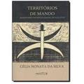 Ler Territórios de Mando. Banditismo em Minas Gerais. Século XVIII, do autor Celia Nonata da Silva Ler Territórios de Mando. Banditismo em Minas Gerais. Século XVIII, do autor Celia Nonata da Silva