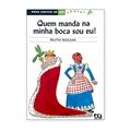 Ler Quem Manda Na Minha Boca Sou Eu ! - Coleção Para Gostar De Ler Júnior, do autor Ruth Rocha Ler Quem Manda Na Minha Boca Sou Eu ! - Coleção Para Gostar De Ler Júnior, do autor Ruth Rocha