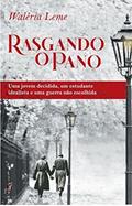 Ler Rasgando o Pano: uma Jovem Decidida, um Estudante Idealista e uma Guerra Não Escolhida, do autor Waléria Leme