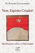 Ler Vem, Espírito Criador!: Meditações sobre o Veni creator, do autor Raniero Cantalamessa
